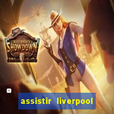 assistir liverpool ao vivo futemax